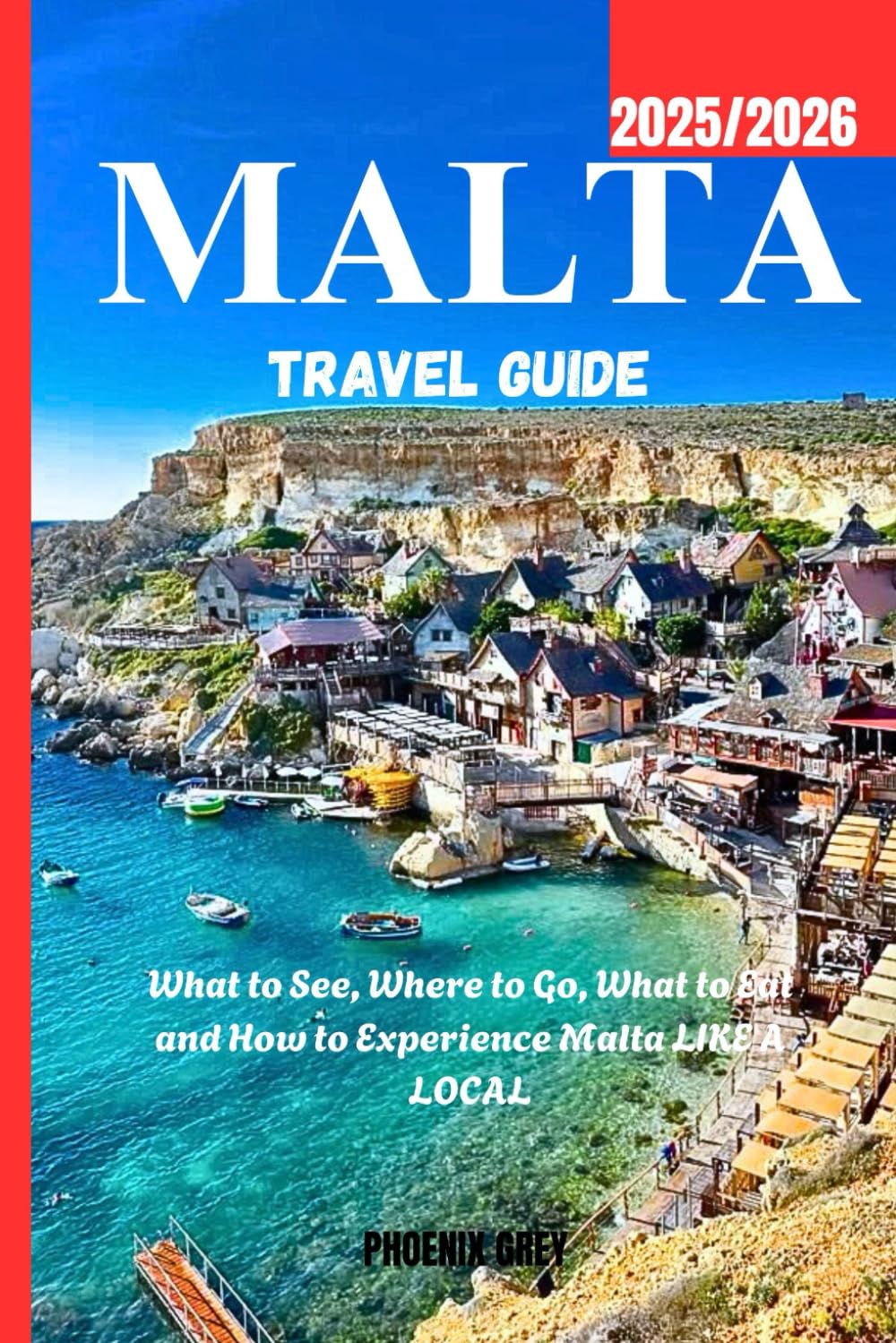 Malta travel guide 2025/2026: What to See, Where to Go, What to Eat and How to Experience Malta LIKE A LOCAL