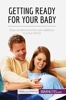 Getting Ready for Your Baby: How to welcome the new addition to your family (Health & Wellbeing)-Wow! eBook