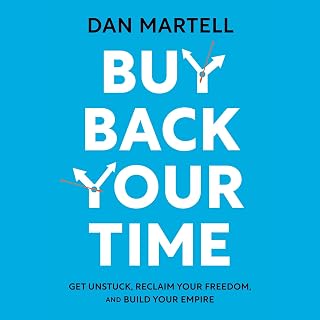 Buy Back Your Time by Dan Martell: Scale Your SaaS Business, Avoid Burnout & Reclaim Freedom | WSJ Bestseller
