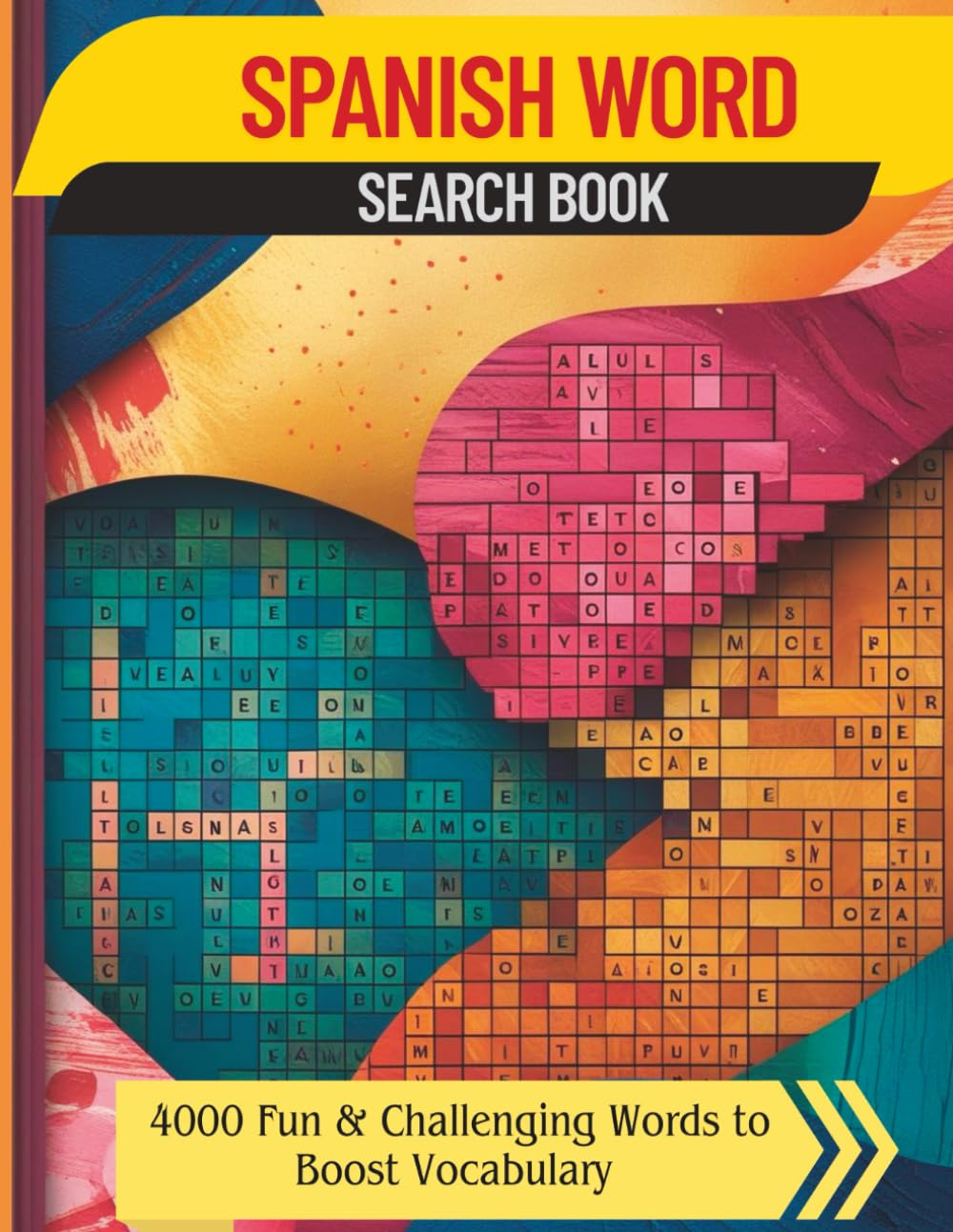 Spanish Word Search Book: 4000 Fun & Challenging Words to Boost Vocabulary and Enjoy Hours of Brain-Boosting Puzzles: Sopa de letras en español | ...