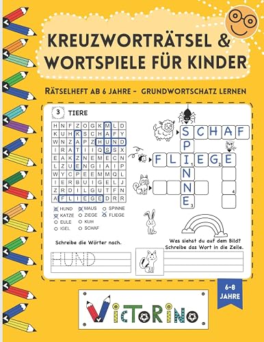 Kreuzworträtsel und Wortspiele für Kinder - Rätselheft ab 6 Jahre: Buchstaben &amp; Wörter schreiben üben und spielend den Grundwortschatz lernen (Grundschule 1. &amp; 2. Klasse)