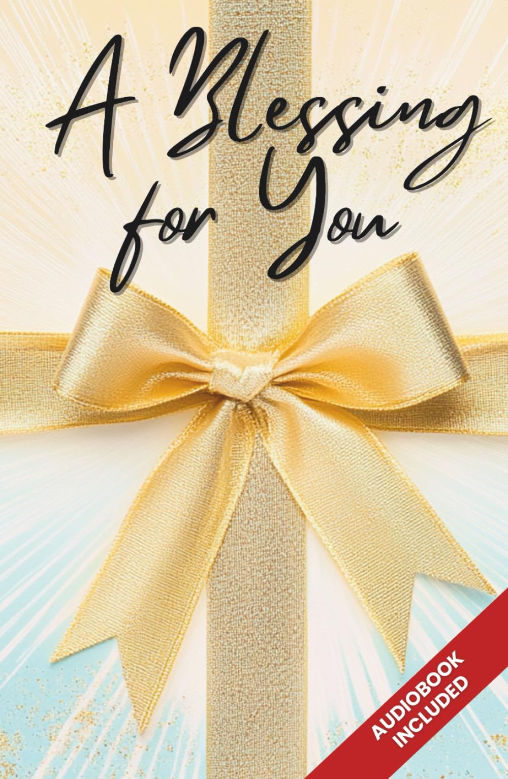 A Blessing for You: The Best Christian Gift for Every Occasion, Guaranteed to Bring Joy (How to Live Your Faith)