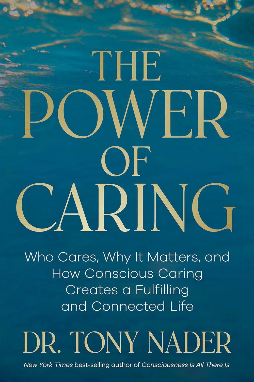 The Power of Caring: Who Cares, Why It Matters, and How Conscious Caring Creates a Fulfilling and Connected Life      Hardcover – July 28, 2026