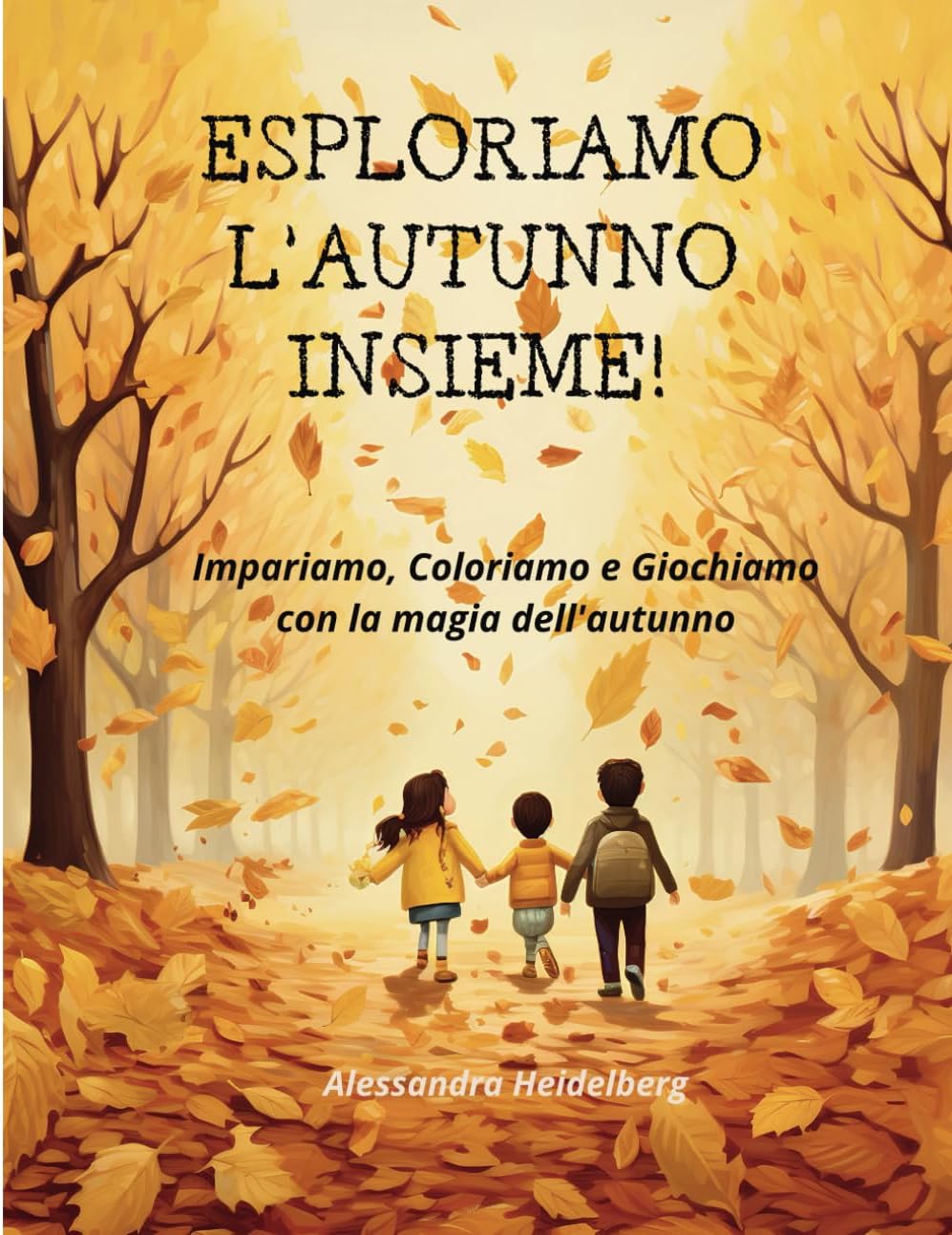 Esploriamo l'autunno insieme! Impariamo, coloriamo e giochiamo con la magia dell'autunno: Libro per bambini 3-6 anni (Italian Edition)