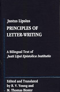 Justus Lipsius: Principles of Letter-Writing: A Bilingal Text of Justi Lipsi Epistolica Institutio (Library of Renaissance Humanism)