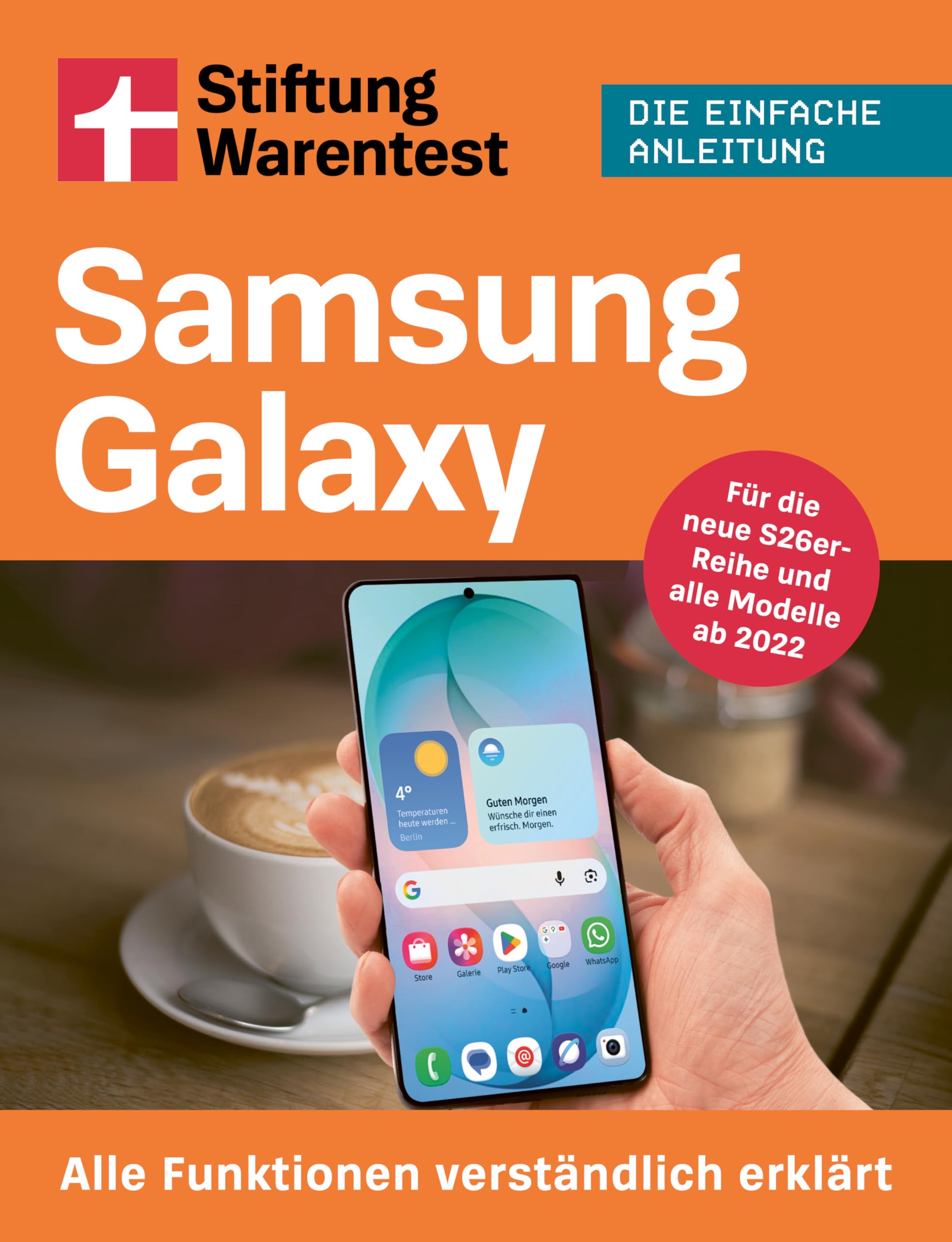 Samsung Galaxy - Stiftung Warentest Praxisratgeber: Alle Funktionen verständlich erklärt - Für die neue S25er-Reihe und alle Modelle ab 2021 | Die einfache Anleitung (Digitale Welt einfach erklärt)