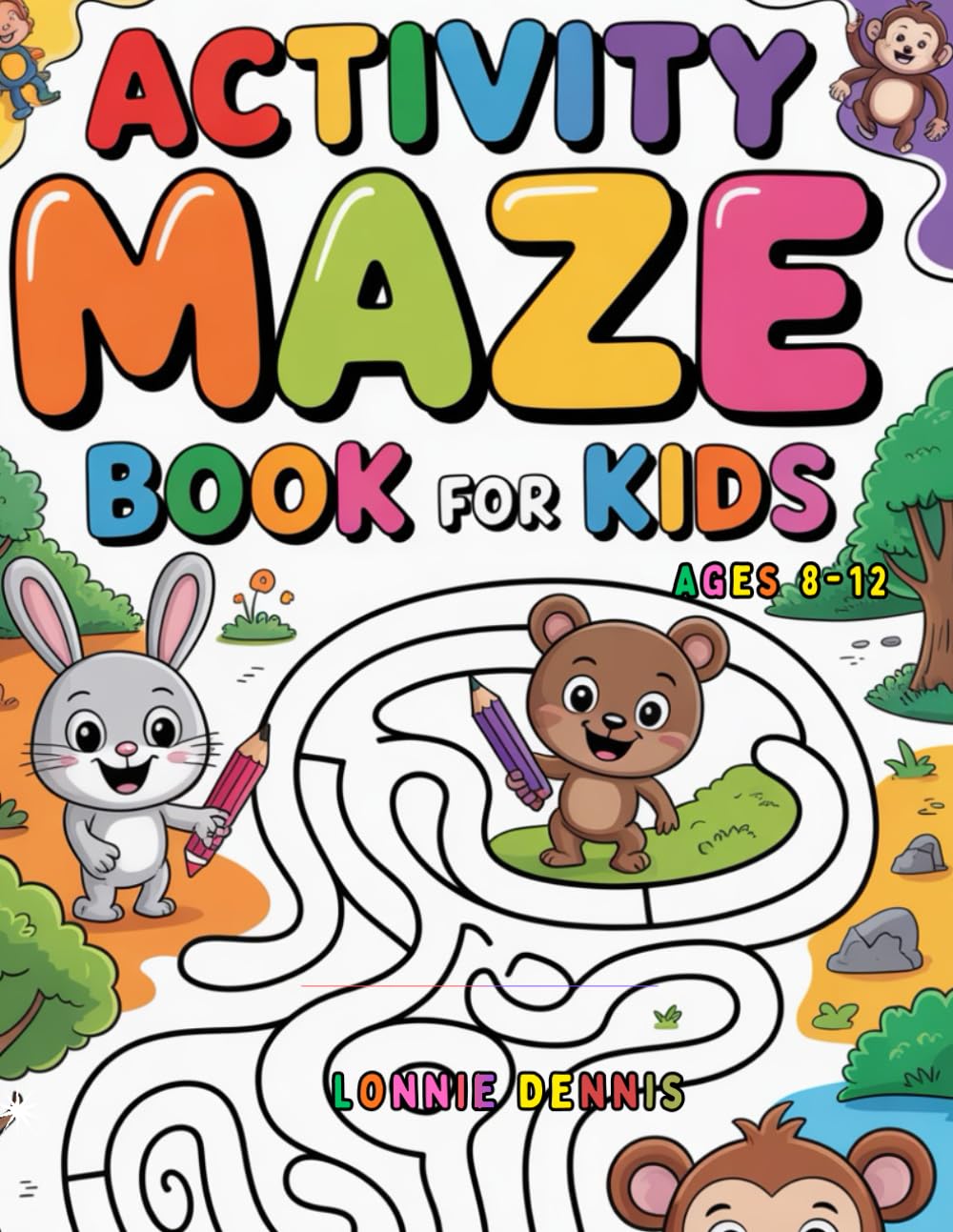 Activity Maze Book for Kids Ages 8-12 Ultimate Puzzle: Brain Games Book with 100 Mazes for Children: A collection of fun and challenging mazes. Activity Book