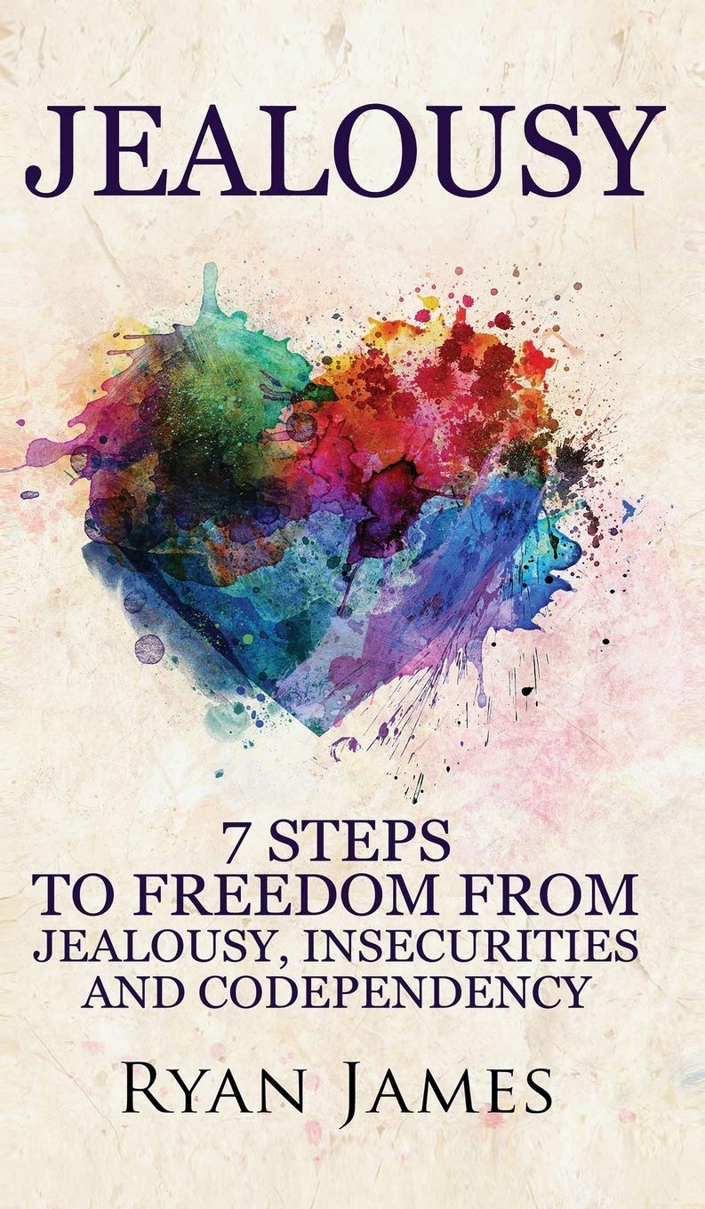 Ryan JamesJealousy: 7 Steps to Freedom From Jealousy, Insecurities and Codependency (Jealousy Series) (Volume 1)
