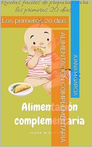 Alimentación complementaria Los primeros 20 días (Spanish Edition)