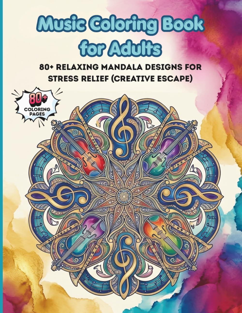 Music Coloring Book for Adults: 80+ Relaxing Mandala Designs for Stress Relief (Creative Escape): A relaxing collection of music-inspired mandalas to help you unwind and enjoy quiet creative time