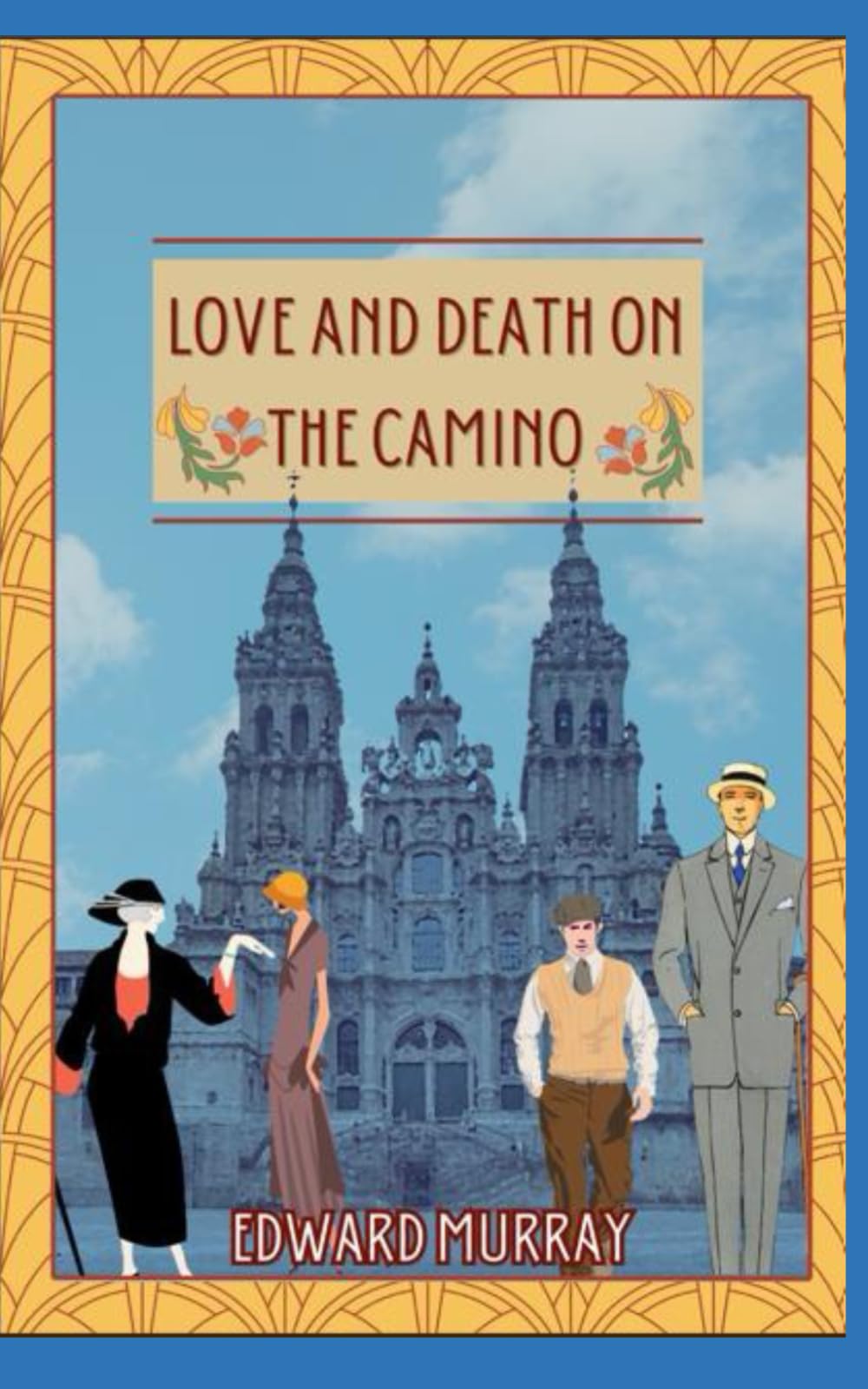 Love and Death on the Camino: The O'Malleys meet the Kellys (Jack and Robert Kelly mysteries)