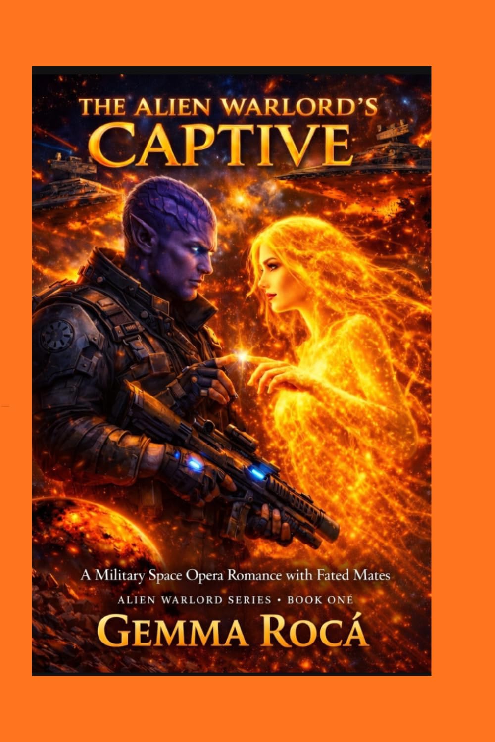 THE ALIEN WARLORD'S CAPTIVE: A Military Space Opera Romance with Fated Mates (Alien Warlord Series, Book 1)