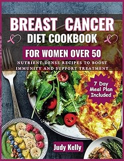 Breast Cancer Cookbook for Women Over 50: Nutrient-Dense Recipes to Boost Immunity and Support Treatment