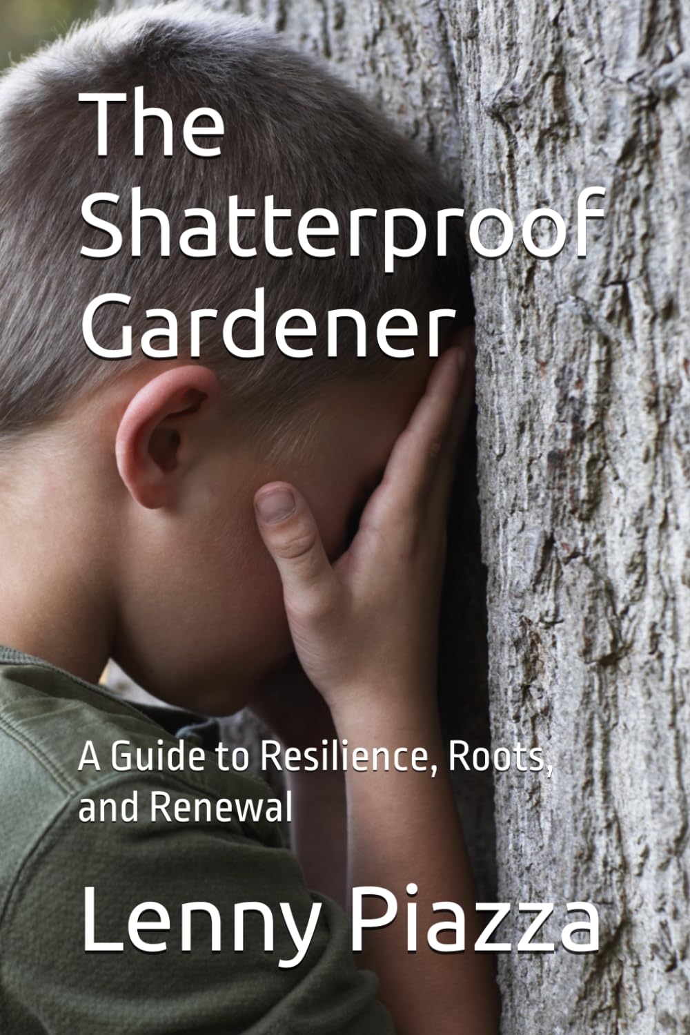 The Shatterproof Gardener: A Guide to Resilience, Roots, and Renewal