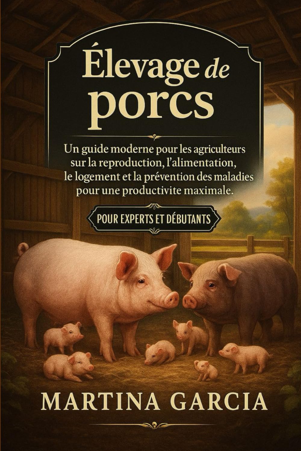 ÉLEVAGE DE PORCS: Un guide moderne pour les agriculteurs sur la reproduction, l’alimentation, le logement et la prévention des maladies pour une productivité maximale.