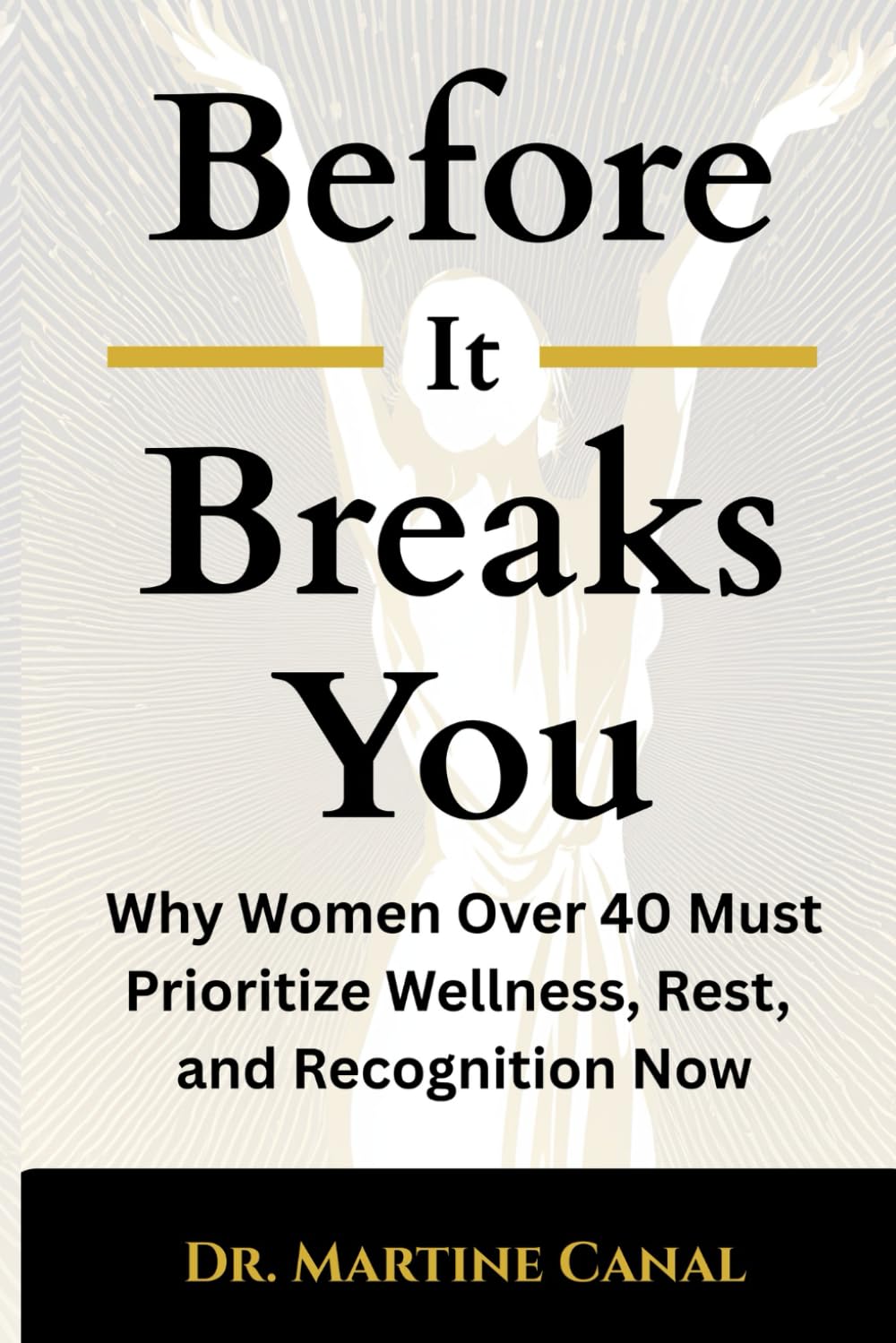 Before It Breaks You: Why Women Over 40 Must Prioritize Wellness, Rest, and Recognition Now