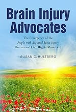 Brain Injury Advocates: The Emergence of the People with Acquired Brain Injury Human and Civil Rights Movement