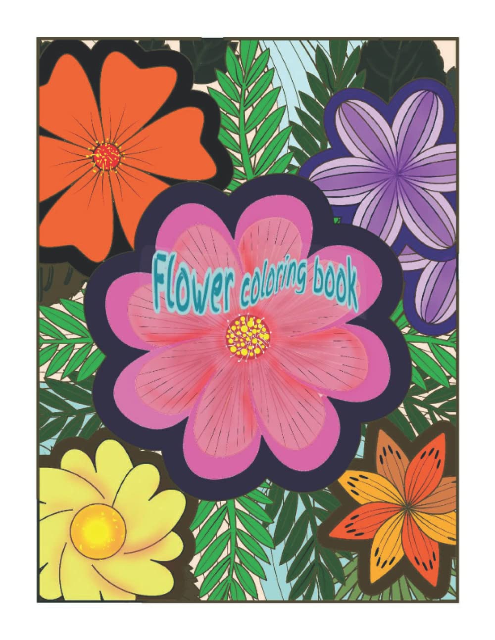 Flower coloring book: Relax with 50 floral patterns, size 8.5*11 inches, large, comfortable for the eyes.