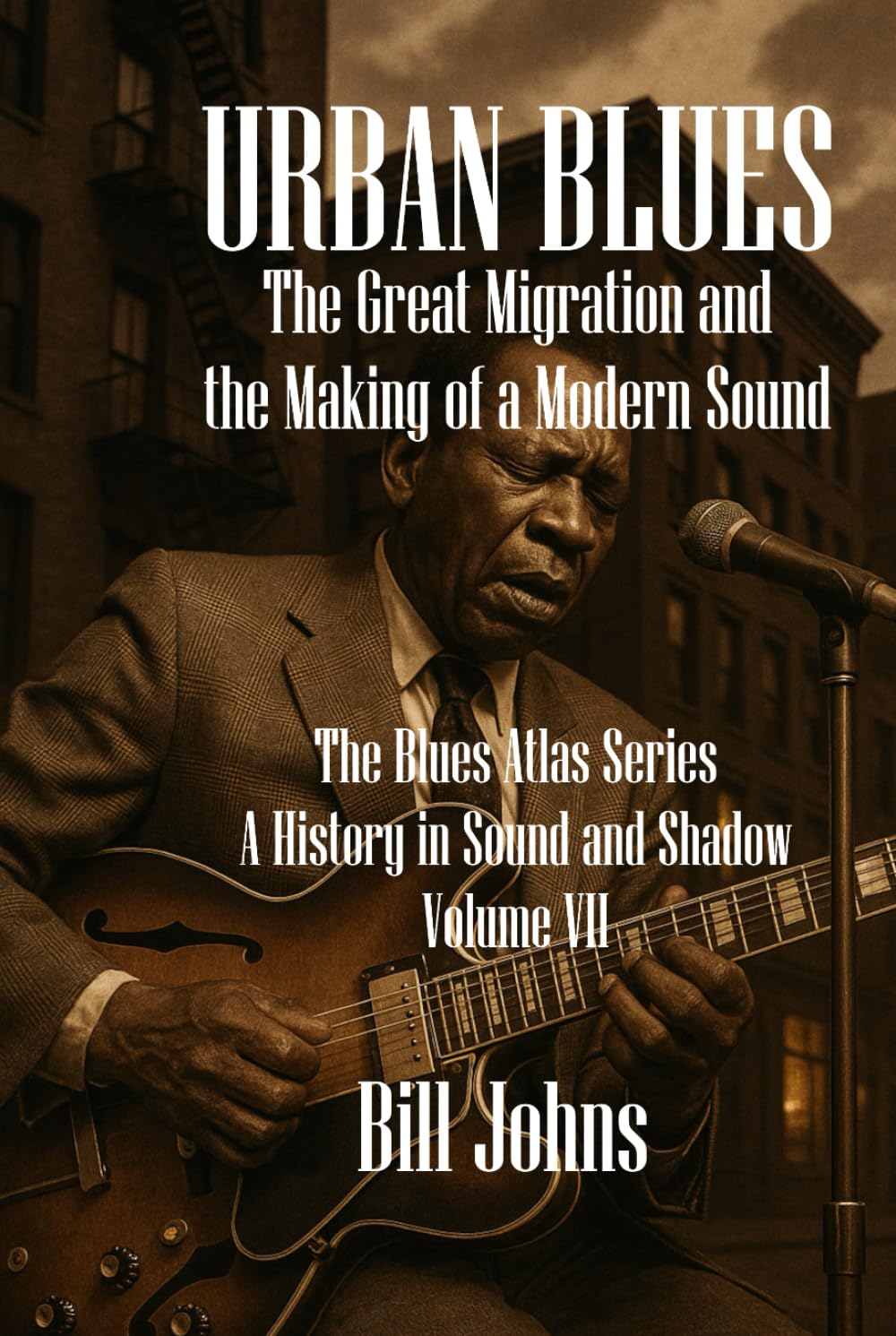 Urban Blues: The Great Migration and the Making of a Modern Sound (The Blues Atlas: A History in Sound and Shadow)