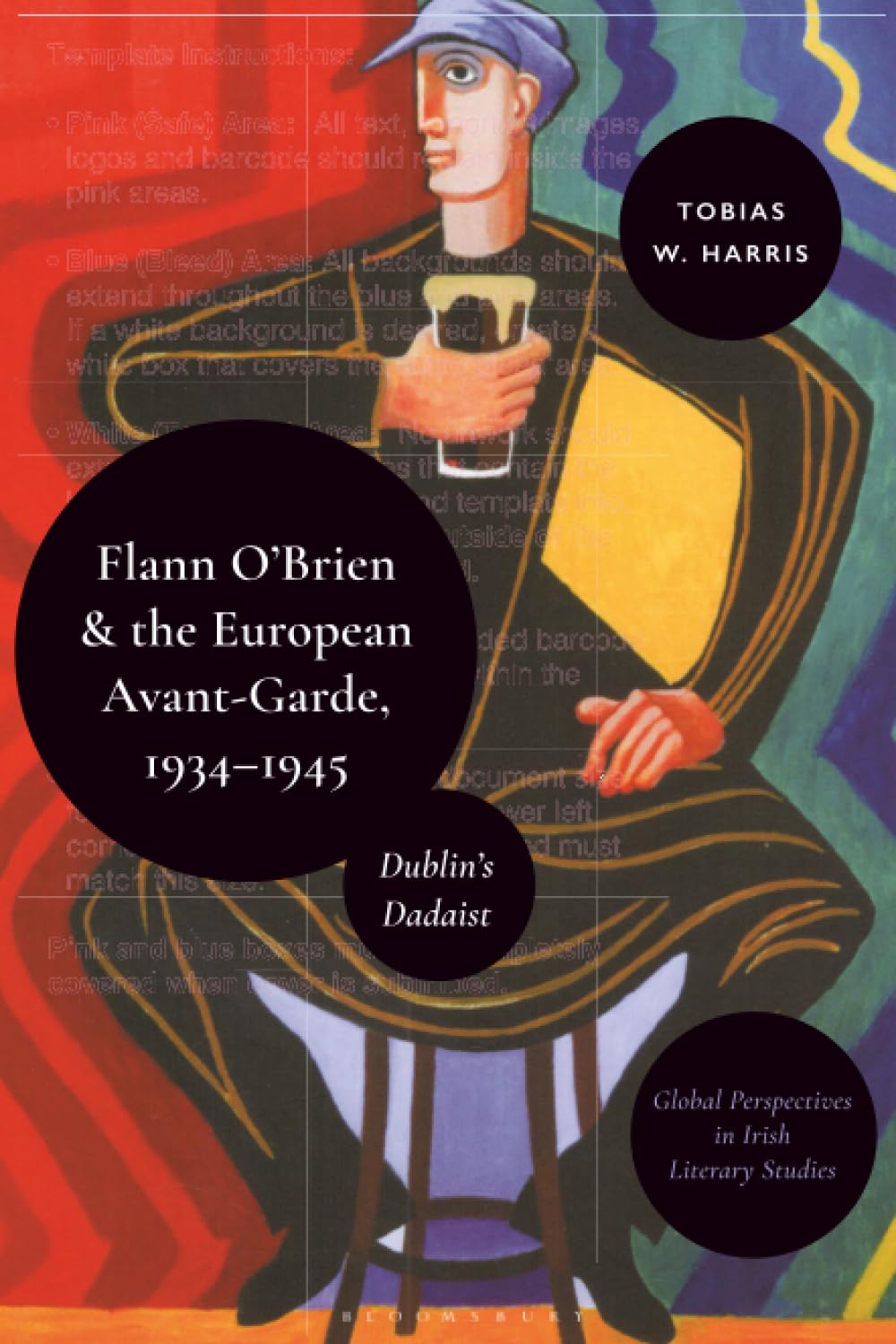 Flann O’Brien and the European Avant-Garde, 1934–45: Dublin’s Dadaist (Global Perspectives in Irish Literary Studies)