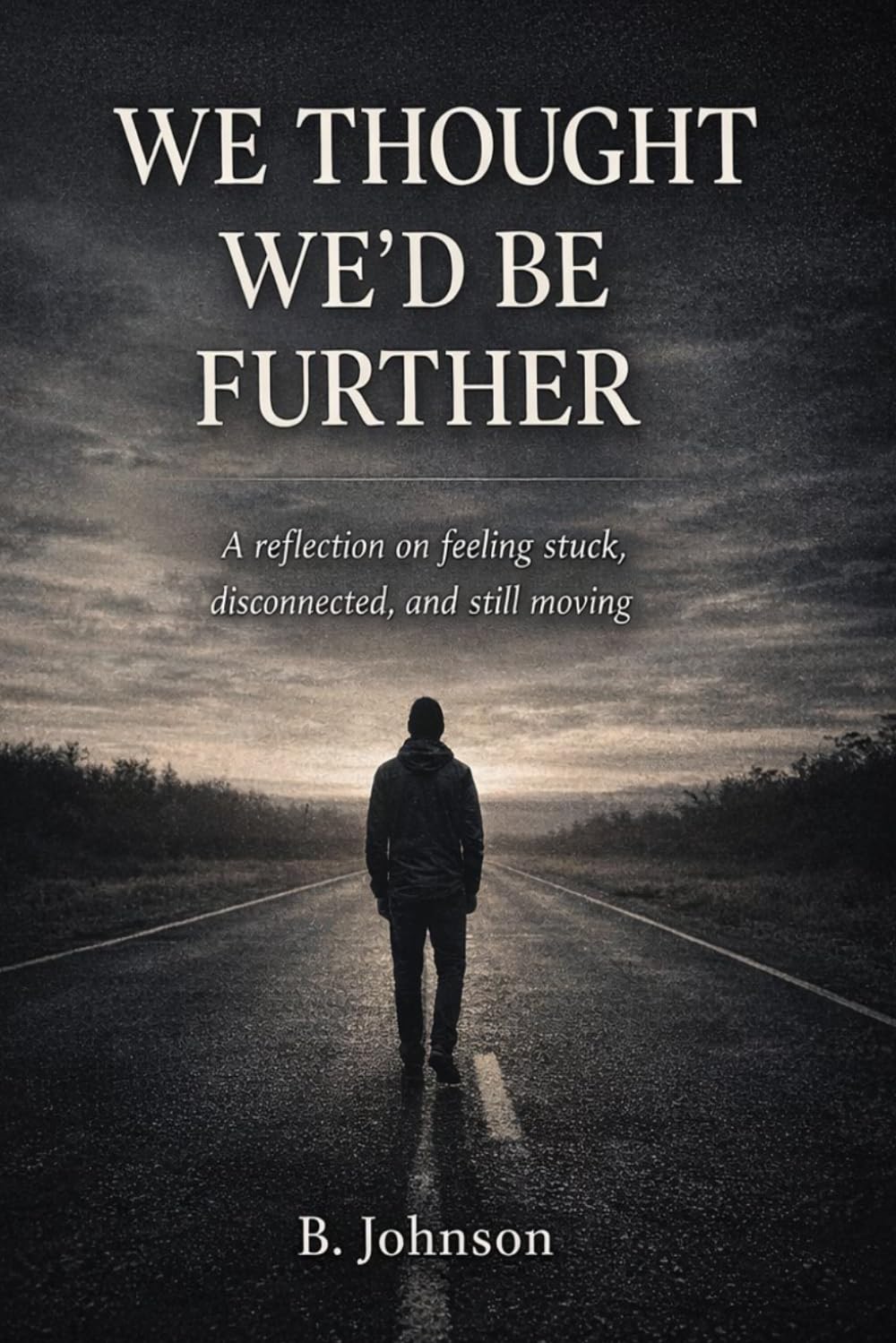 We'd Thought We'd Be Further By Now: A reflection on feeling stuck, disconnected, and still moving