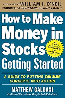 How to Make Money in Stocks Getting Started: A Guide to Putting CAN SLIM Concepts into Action
