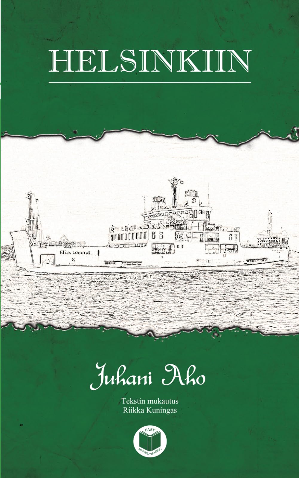 Helsinkiin: Beginner. An easy-to-read classical novel to practice and improve your Finnish (Finnish Edition)