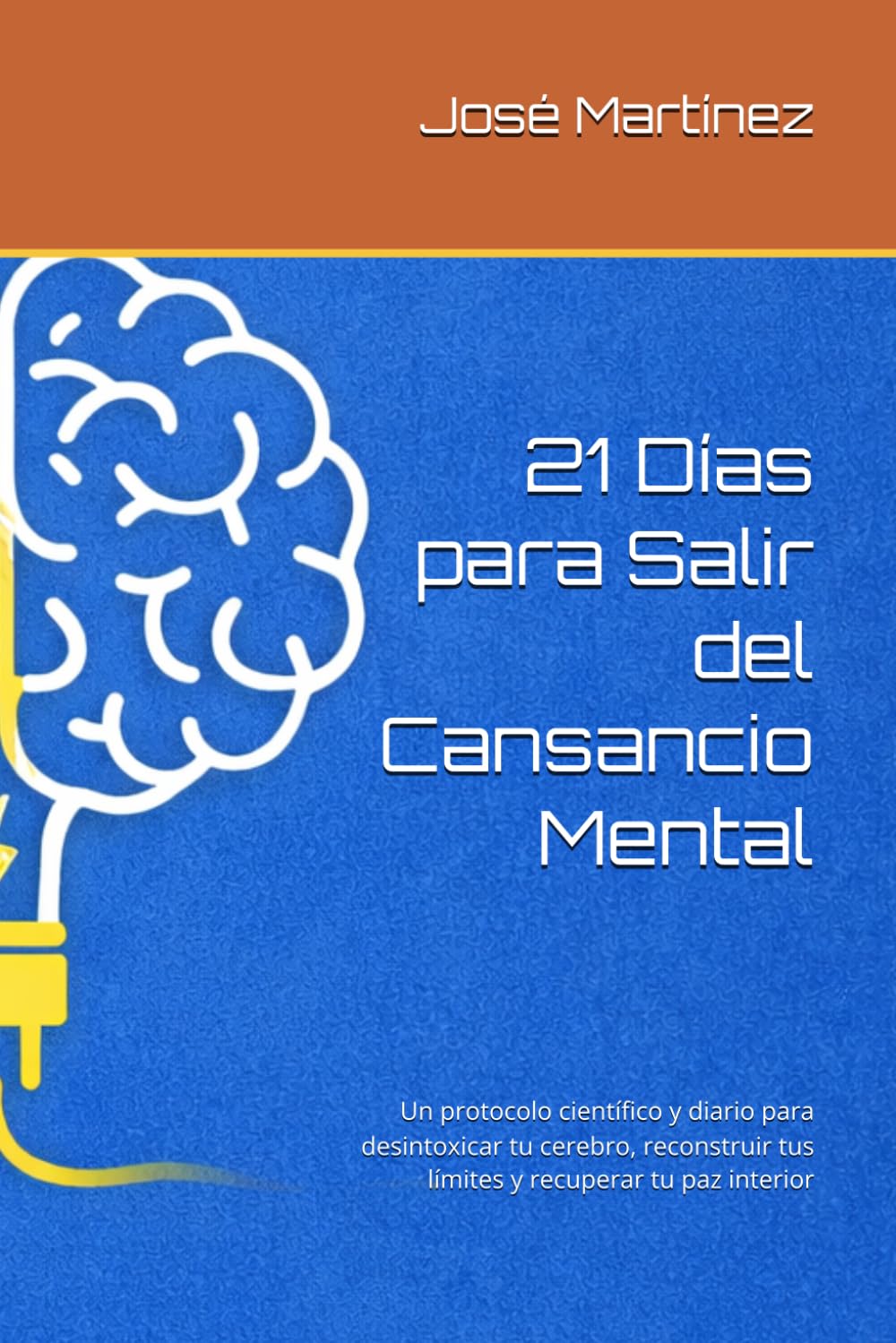 21 Días para Salir del Cansancio Mental: Un protocolo científico y diario para desintoxicar tu cerebro, reconstruir tus límites y recuperar tu paz interior