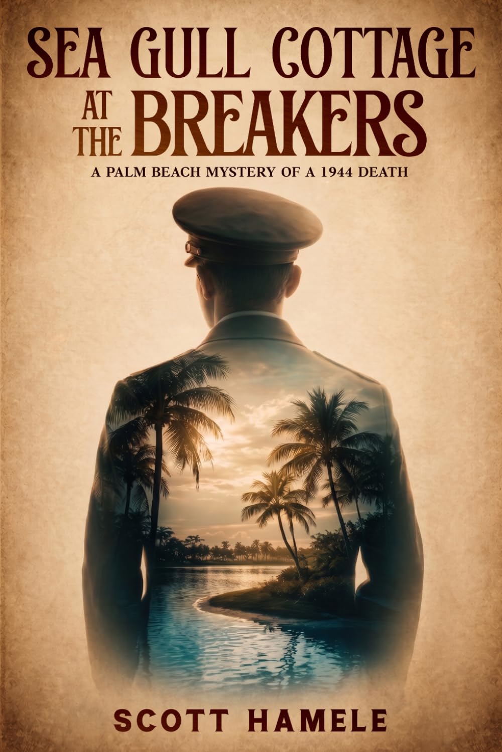 Sea Gull Cottage at The Breakers: A Palm Beach Mystery of a 1944 Death (Echoes in the Lobby: Historic Hotel Mysteries of America’s Hidden Past)