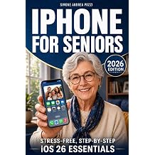 iPhone for Seniors - Stress-Free, Step-by-step iOS 26 Essentials - updated for 2026 A Calm, Non-Technical Guide to Mastering iOS 26, Avoiding Scams, and ... Made Easy - Apple tech for Seniors Book 1