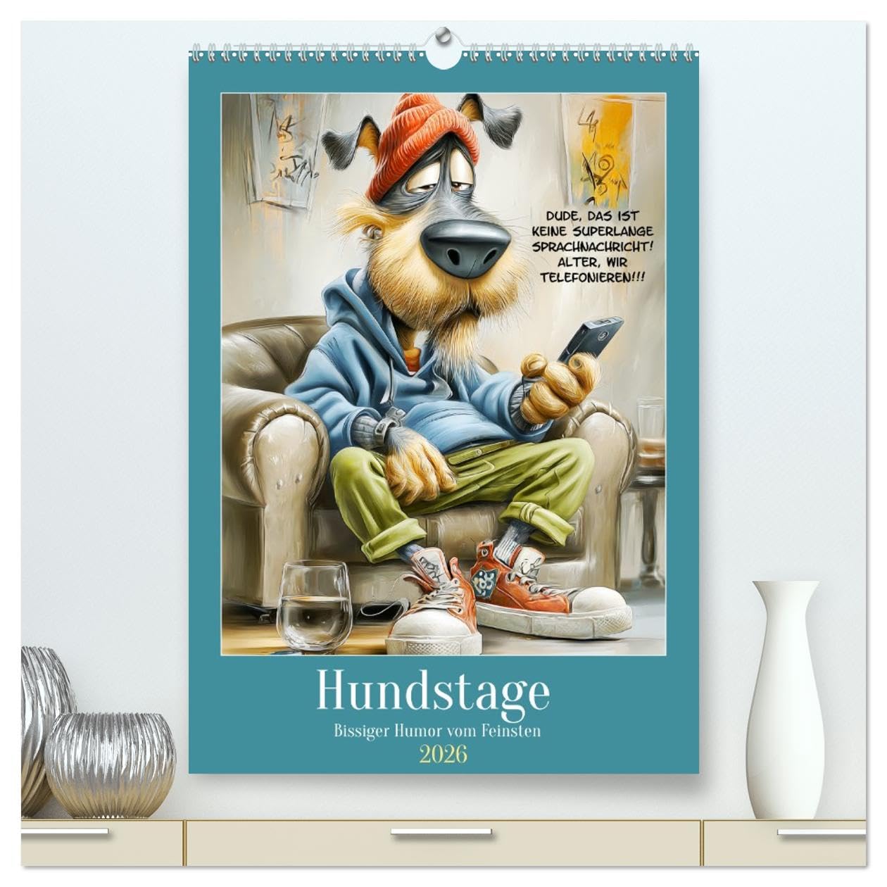 Hundstage. Bissiger Humor vom Feinsten (hochwertiger Premium Wandkalender 2026 DIN A2 hoch), Kunstdruck in Hochglanz: Ein urbaner Cartoon-Kalender, in ... durchs Jahr streunen (CALVENDO Spass)