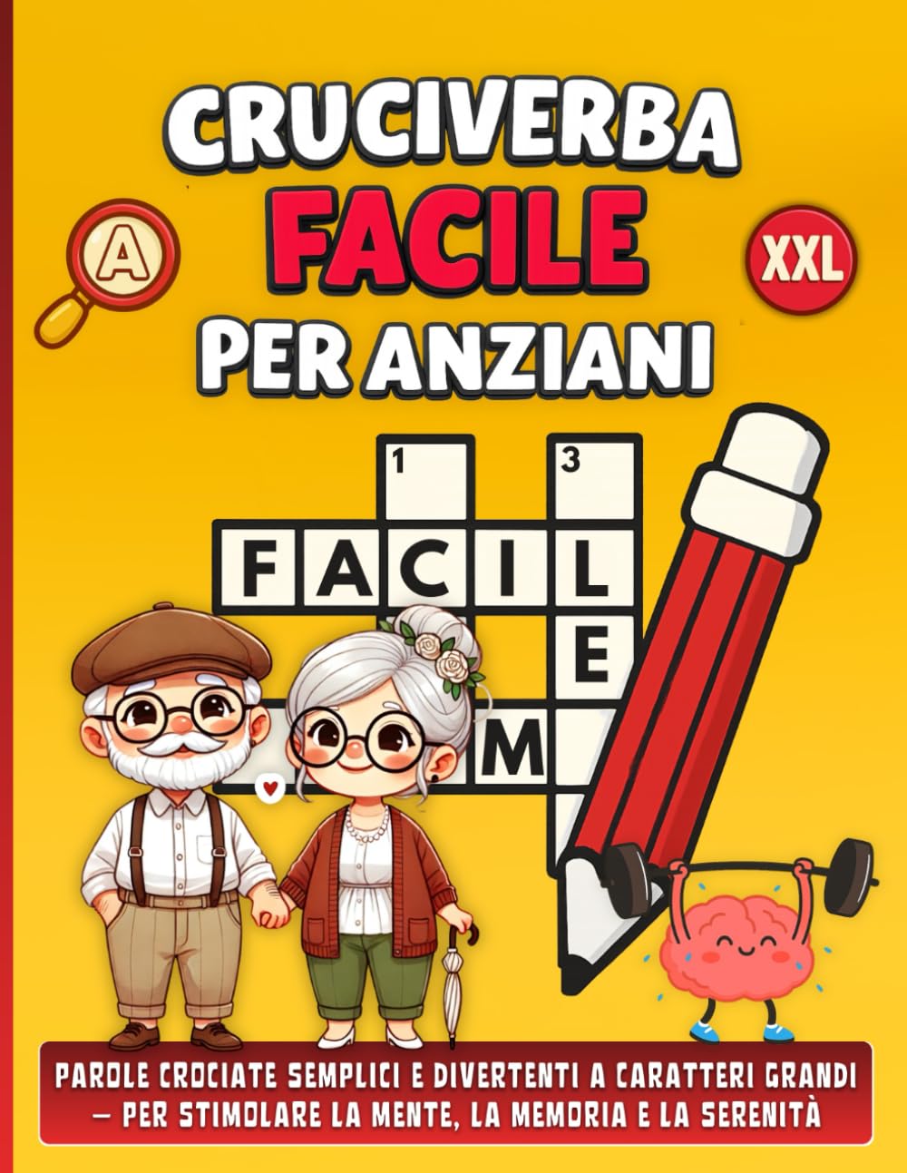 Cruciverba Facili per Anziani: Parole crociate semplici e divertenti a caratteri grandi – per stimolare la mente, la memoria e la serenità