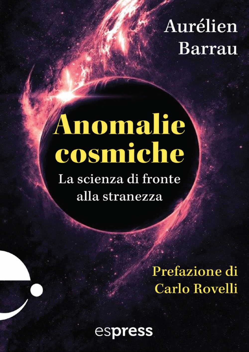 Anomalie Cosmiche. La Scienza Di Fronte Alla Stranezza - 4