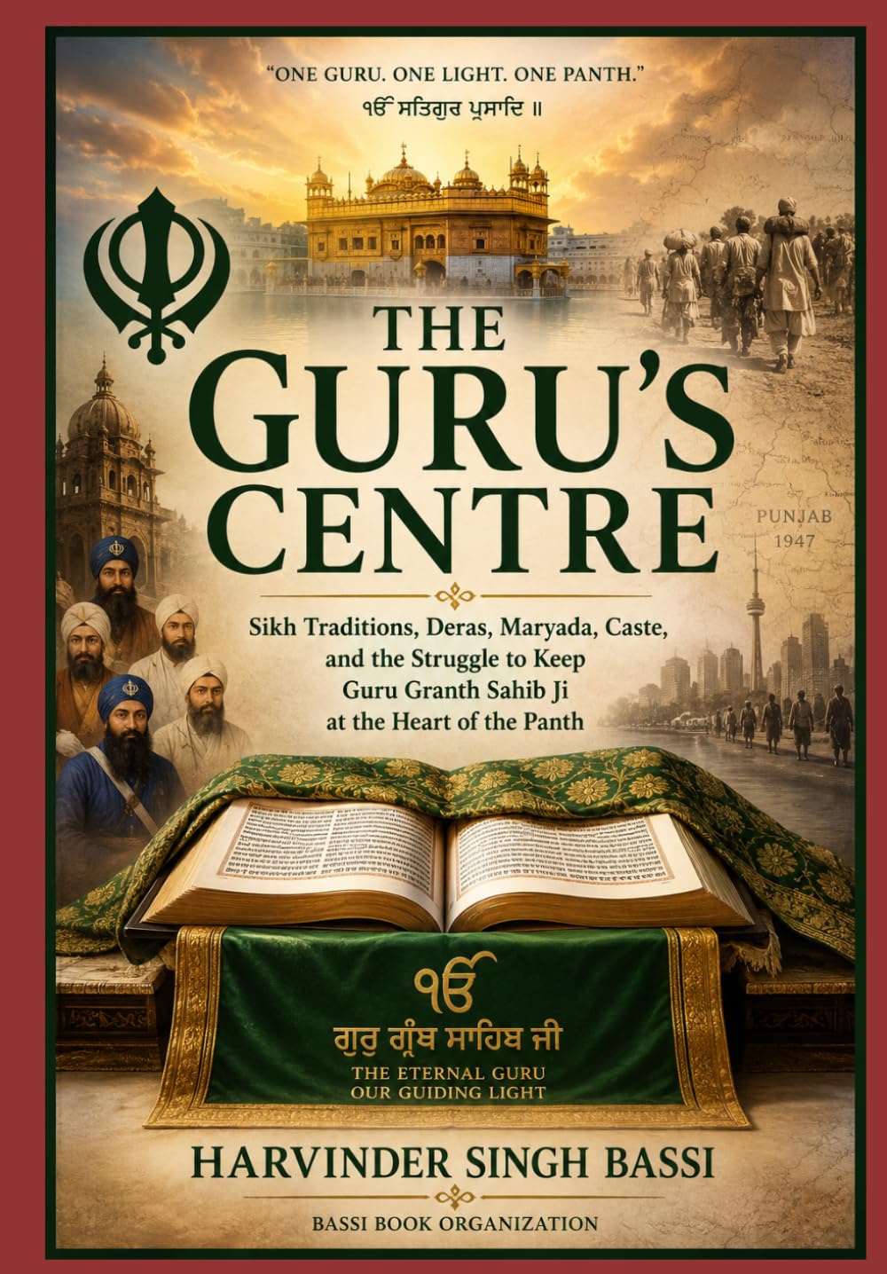 Part two: The Guru’s Centre: Sikh Traditions, Deras, Maryada, Caste, and the Struggle to Keep Guru Granth Sahib Ji at the Heart of the Panth