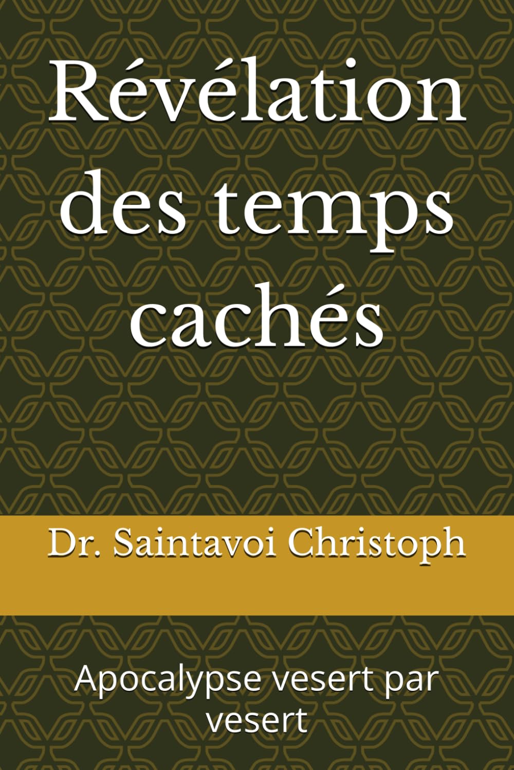 Révélation des temps cachés: Apocalypse vesert par vesert