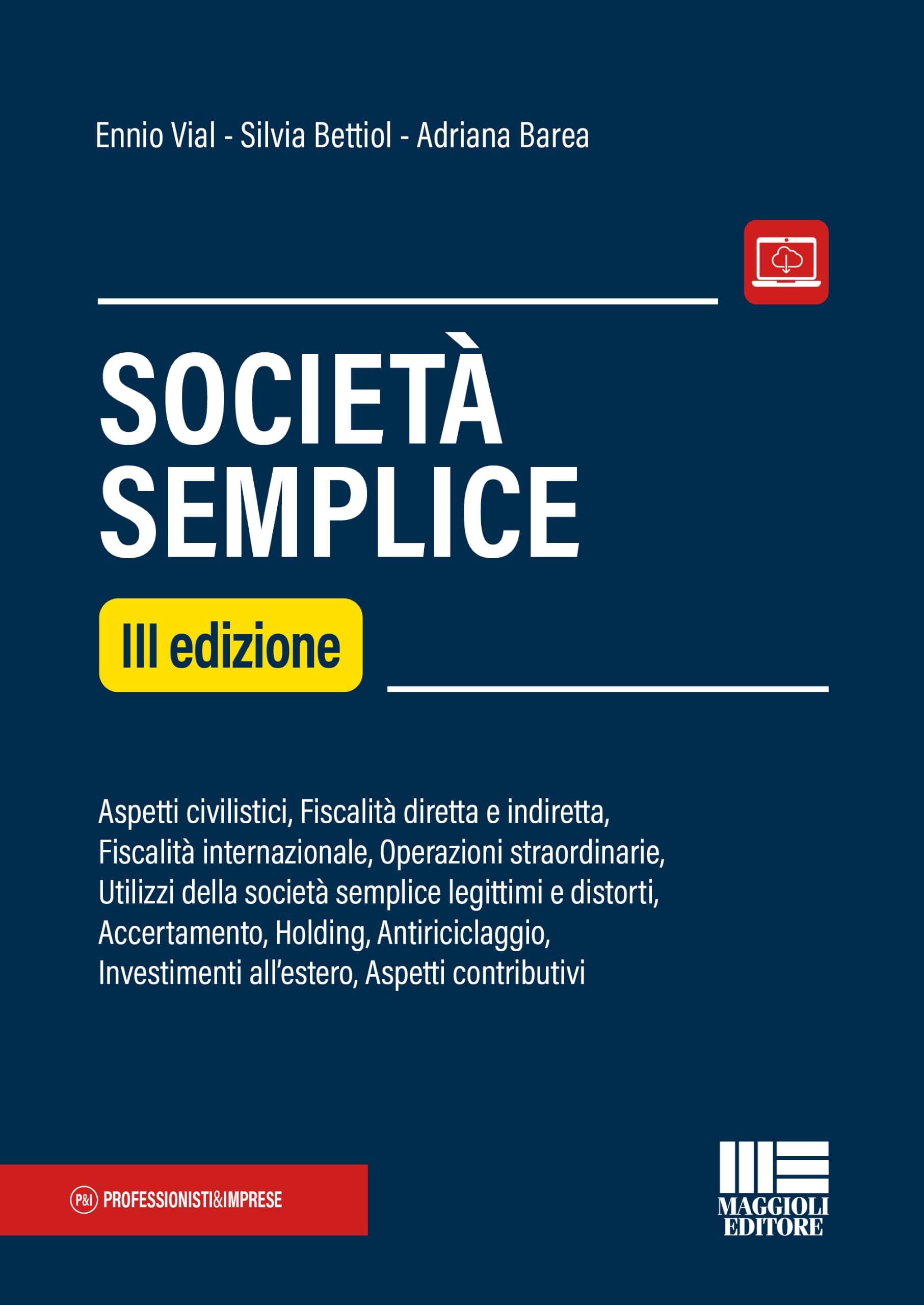 Società semplice. Aspetti civilistici, Fiscalità diretta e indiretta, Fiscalità internazionale, Operazioni straordinarie, Utilizzi della società semplice legittimi e distorti, Accertamento, Holdin...