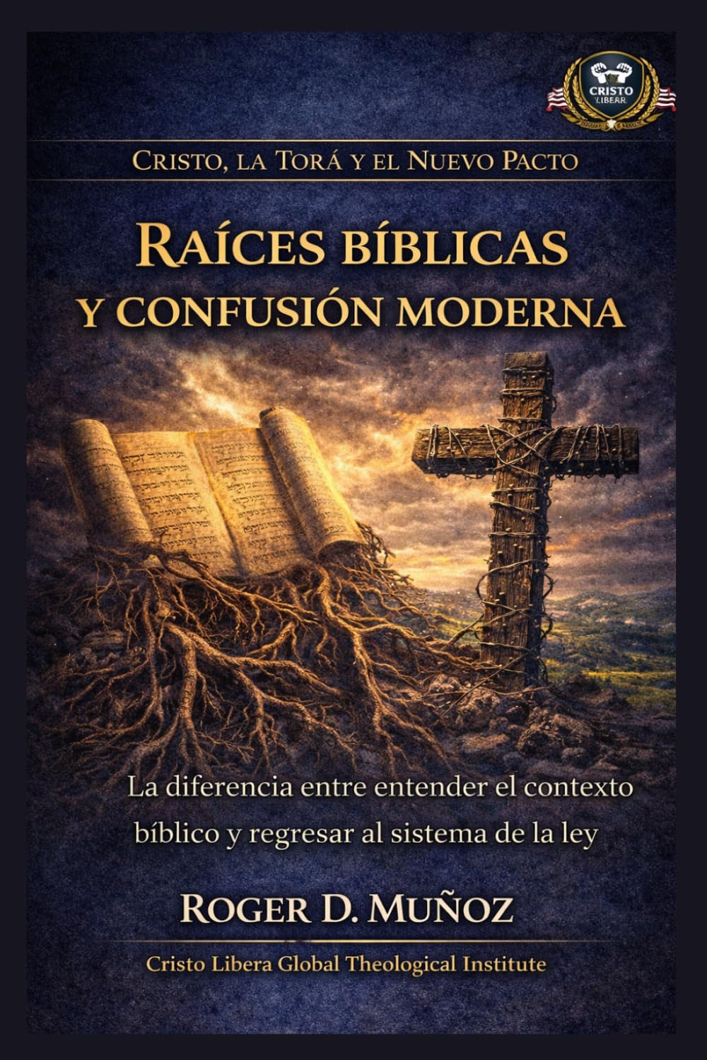 Raíces bíblicas y confusión moderna: La diferencia entre entender el contexto bíblico y regresar al sistema de la ley (Cristo, la Torá y el Nuevo Pacto)