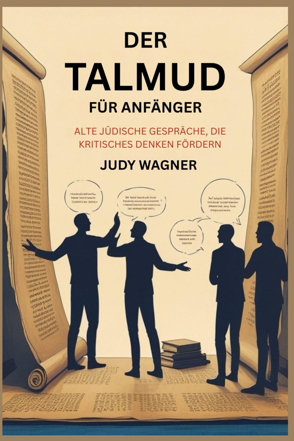 DER TALMUD FÜR ANFÄNGER: ALTE JÜDISCHE GESPRÄCHE, DIE KRITISCHES DENKEN FÖRDERN