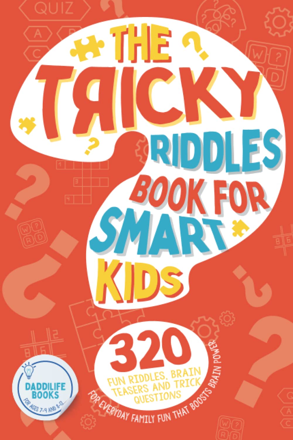 The Tricky Riddles Book For Smart Kids 320 Fun Riddles