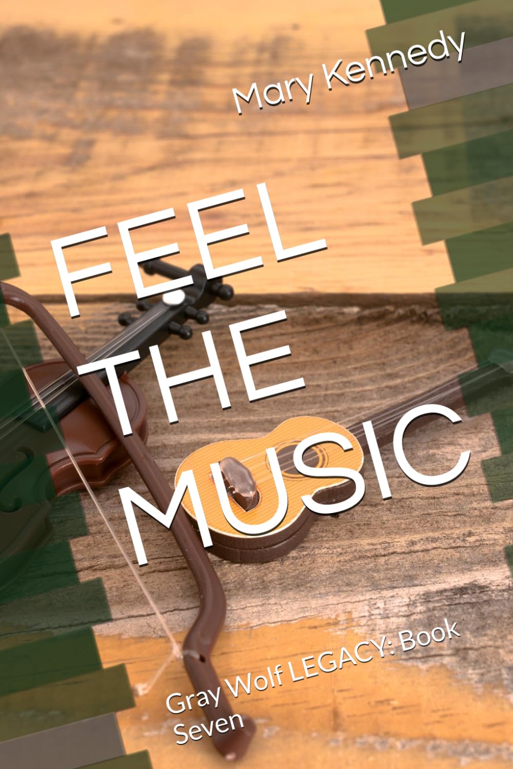 FEEL THE MUSIC: Gray Wolf LEGACY: Book Seven