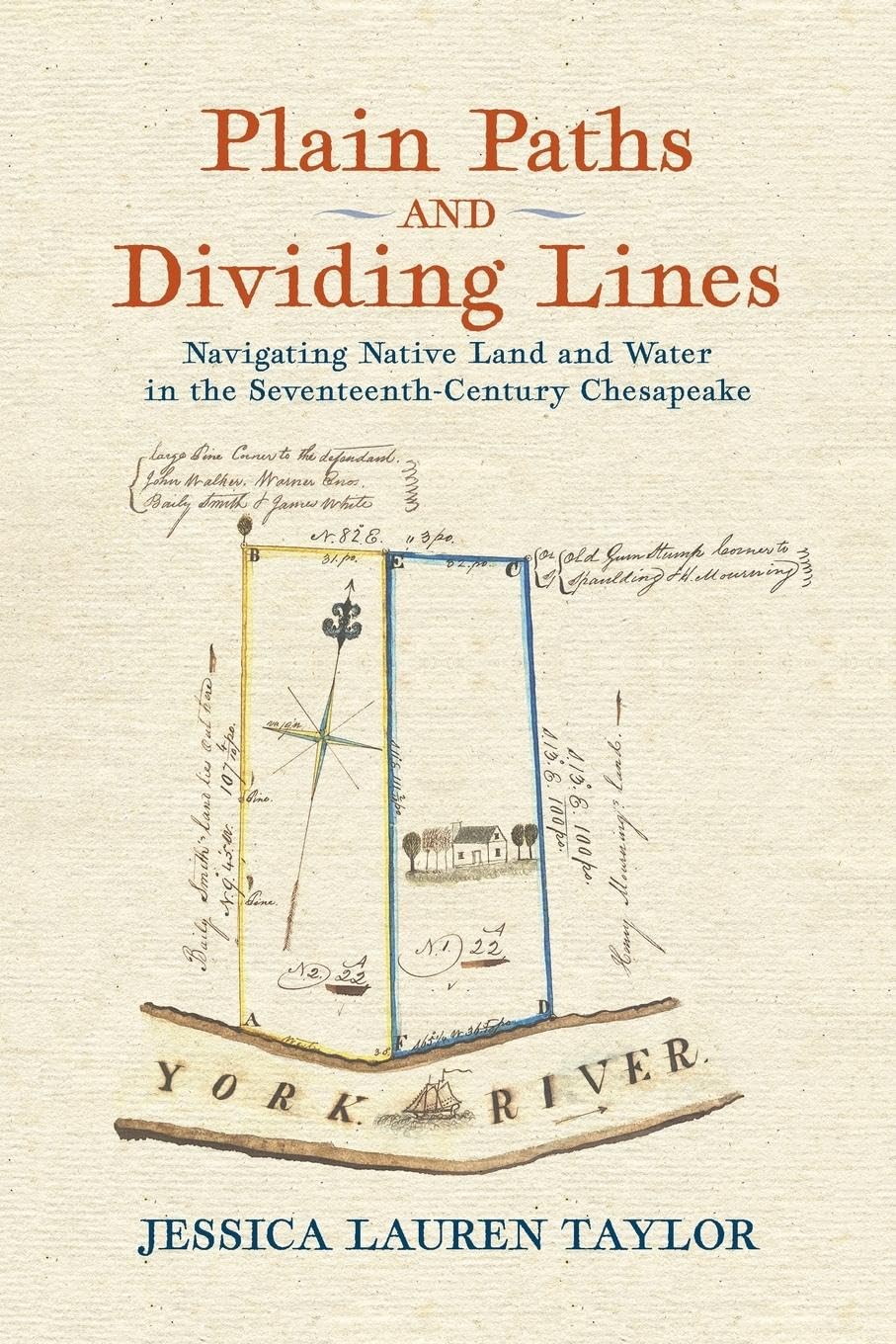 Plain Paths and Dividing Lines: Navigating Native Land and Water in the Seventeenth-Century Chesapeake (Early American Histories)