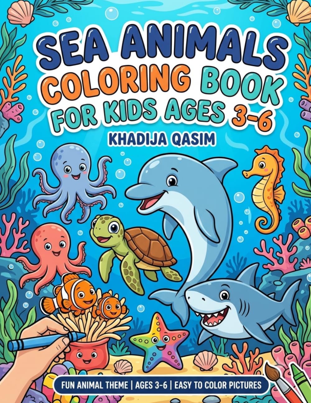 Sea Animals Coloring Book for Kids Ages 3-6: Fun and Easy Ocean Animal Coloring Pages for Preschoolers and Toddlers | Cute Fish, Dolphin, Whale, Turtle, Octopus, Crab, and More