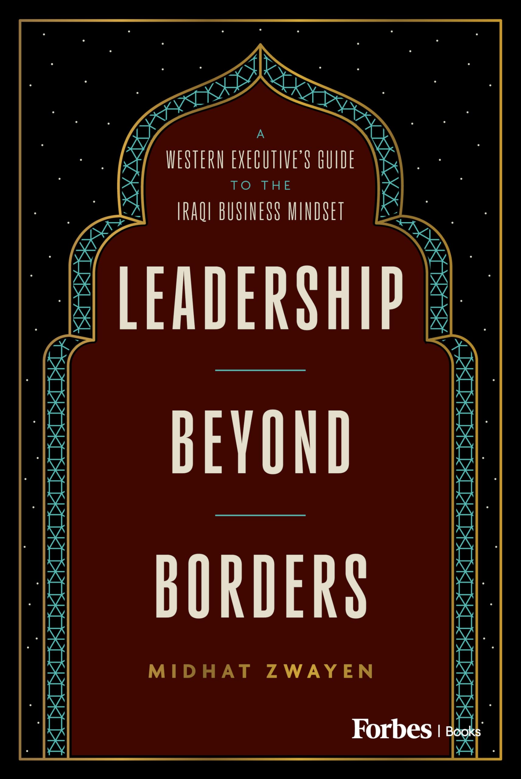 Leadership Beyond Borders: A Western Executive's Guide to the Iraqi Business Mindset