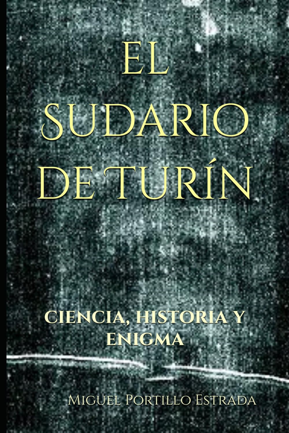 El Sudario de Turín: Ciencia, historia y enigma