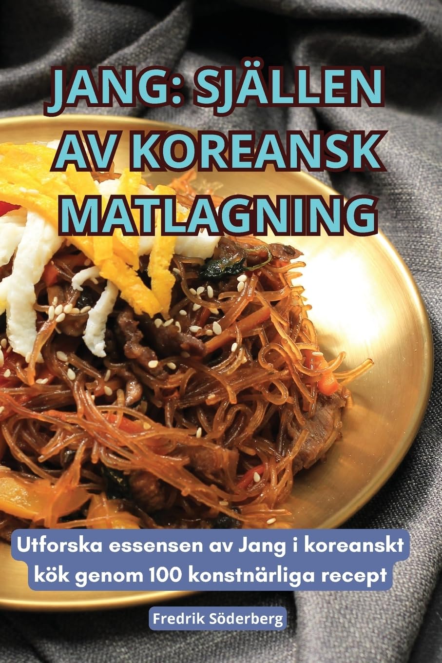 JANG: SJÄLLEN AV KOREANSK MATLAGNING