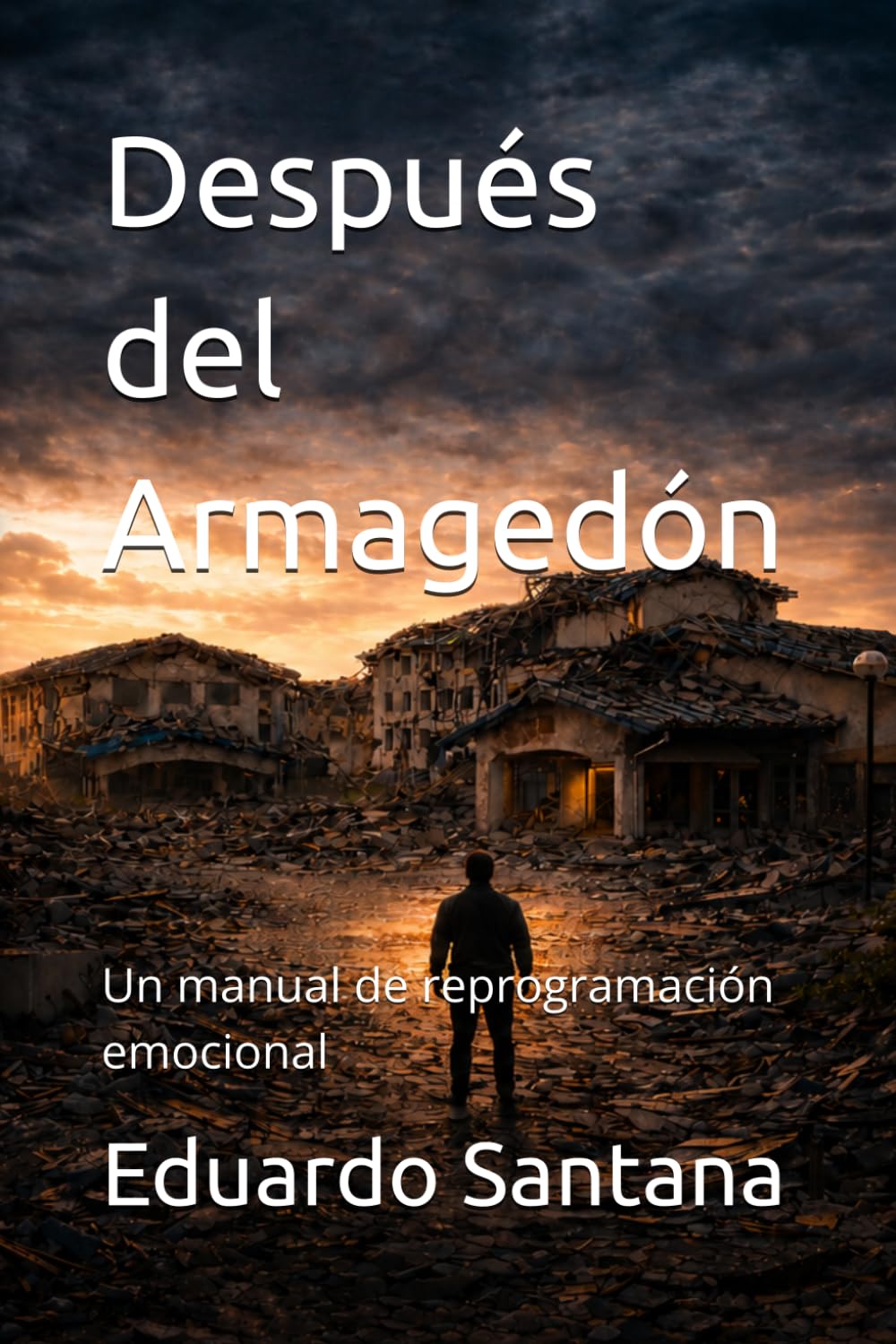 Después del Armagedón: Un manual de reprogramación emocional