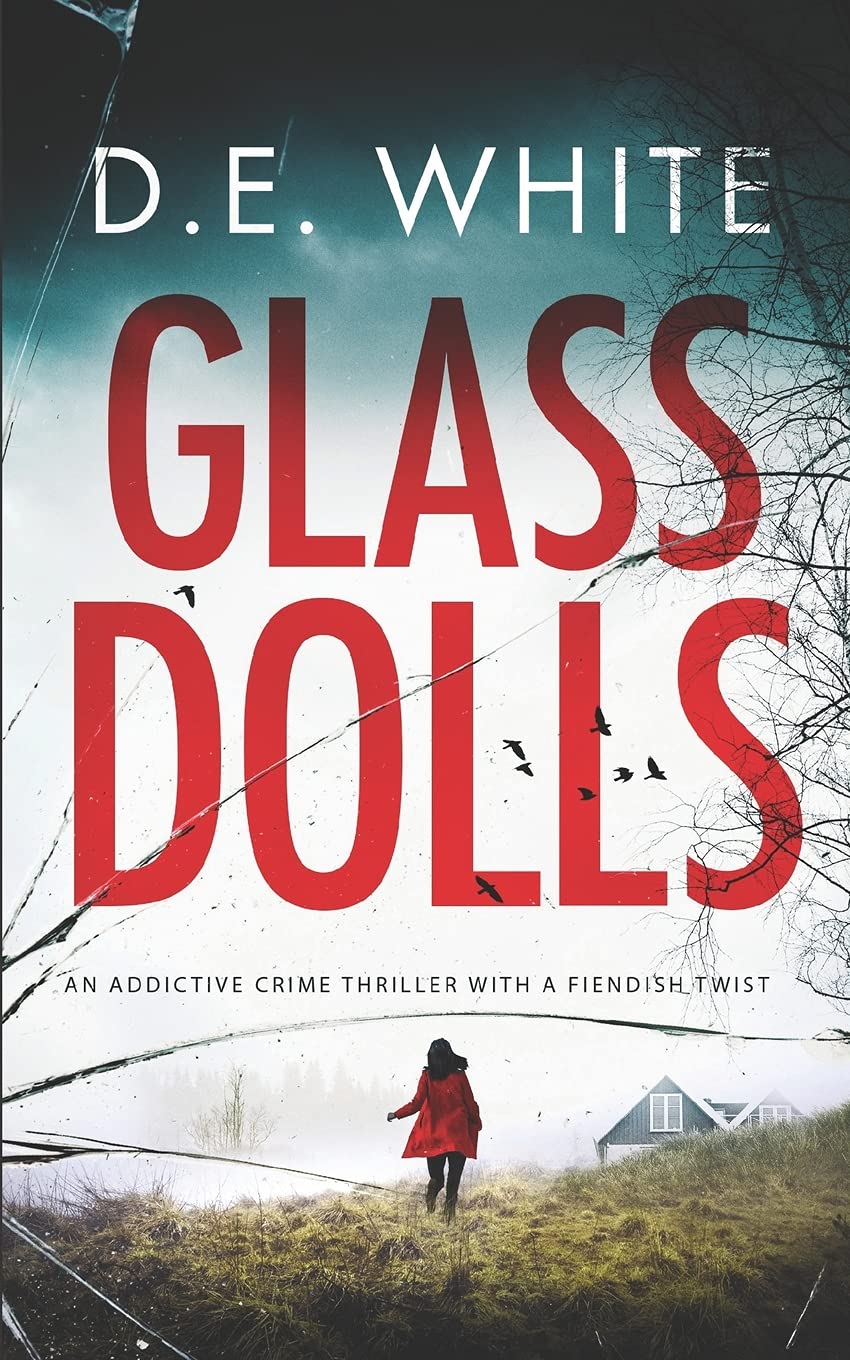 GLASS DOLLS an addictive crime thriller with a fiendish twist:... - WHITE, D.E.