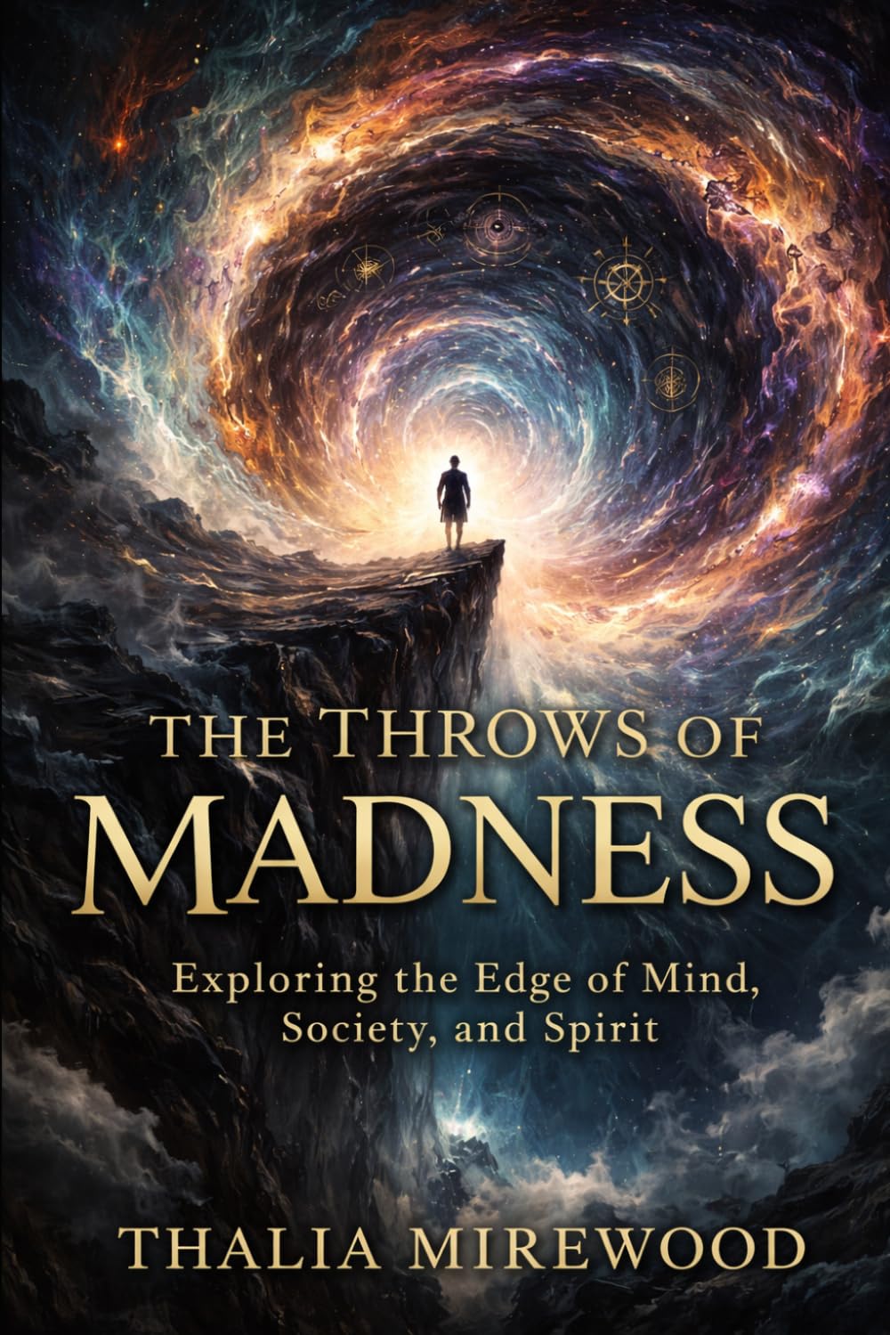 The Throws of Madness: Exploring the Edge of Mind, Society, and Spirit