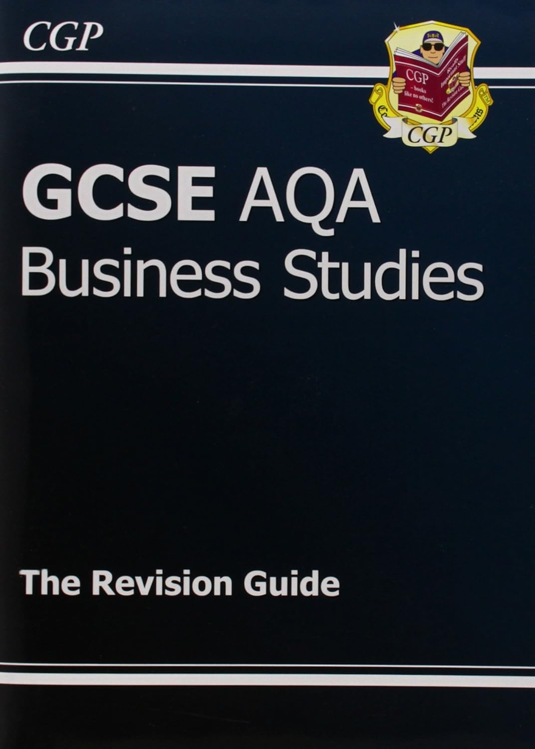 GCSE Business Studies AQA Revision Guide (A*-G course) (CGP GCSE ...