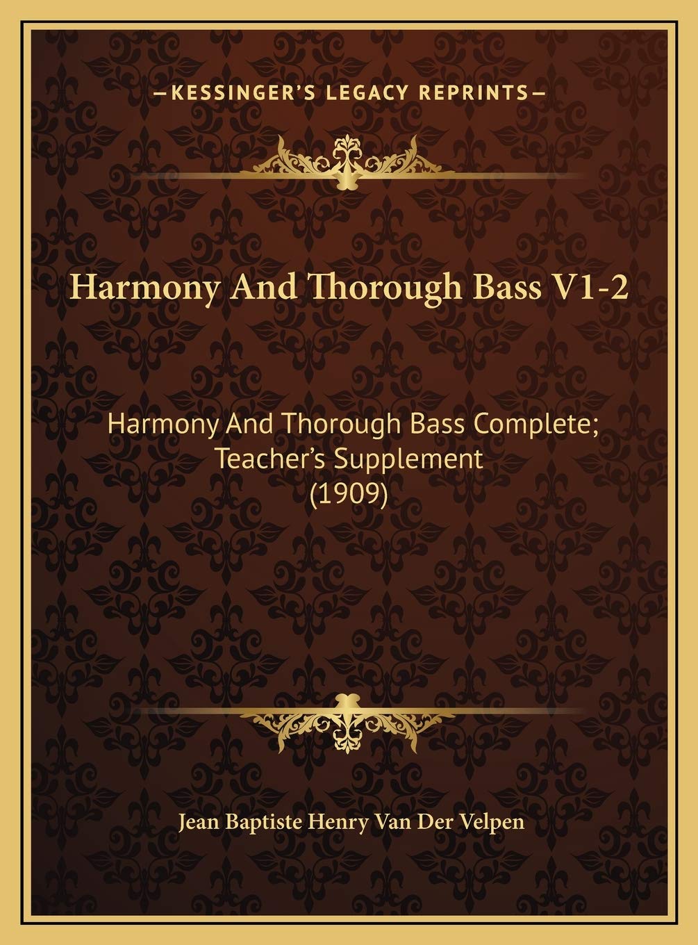 Harmony And Thorough Bass V1-2: Harmony And Thorough Bass Complete; Teacher's Supplement (1909)